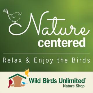 Nature Centered from Wild Birds Unlimited