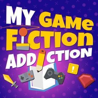 My Game Fiction Addiction