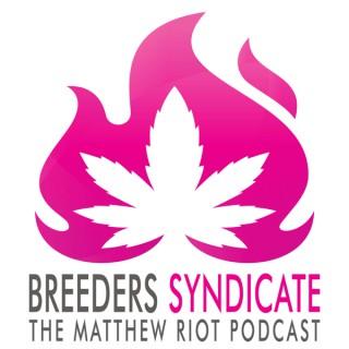 Breeders Syndicate: The Matthew Riot Podcast