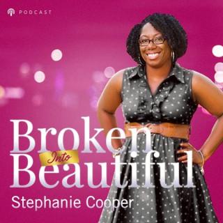 Broken Into Beautiful Podcast With Stephanie Cooper