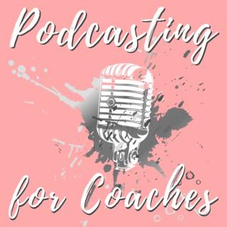 Podcasting for Coaches