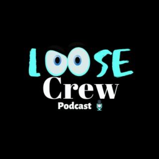 Loose Crew Podcast