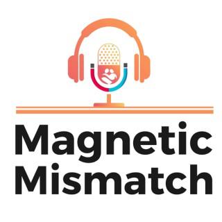 Magnetic Mismatch