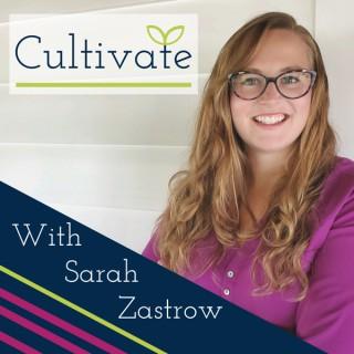 Cultivate with Sarah Zastrow