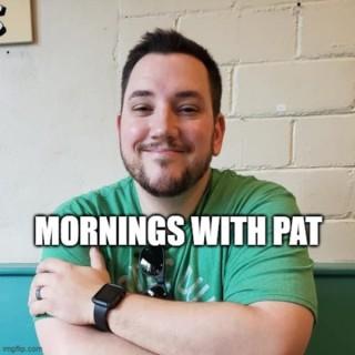 Mornings with Pat