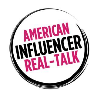 American Influencer Real-Talk