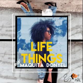 Life Things with Maquita Donyel