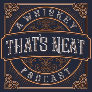 That's Neat – A Whiskey Podcast