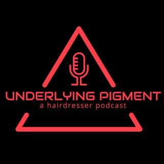 Underlying Pigment Podcast