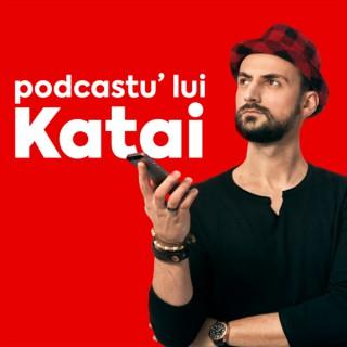 Podcastu' lui Katai