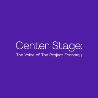 Center Stage: The Voice of The Project Economy