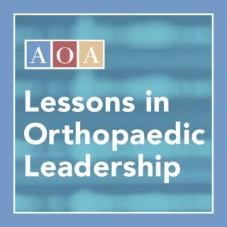 Lessons in Orthopaedic Leadership: An AOA Podcast