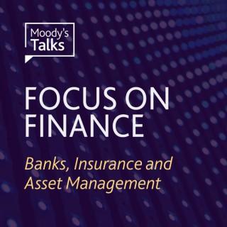 Moody's Talks - Focus on Finance