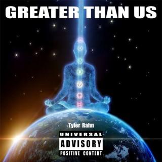 Greater Than Us