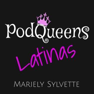 Podqueens Latinas