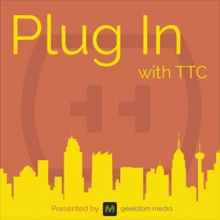 Plug In with TTC