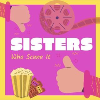 Sisters Who Scene It