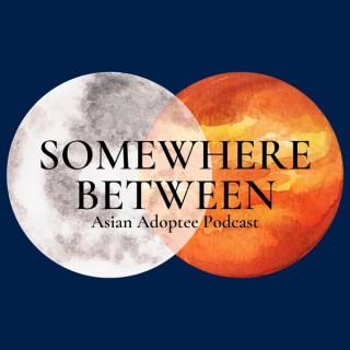 Somewhere Between Podcast