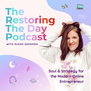 Restoring The Day Podcast with Susan Shannon