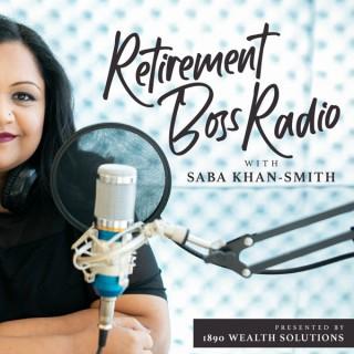 Retirement Boss Radio with Saba Khan-Smith