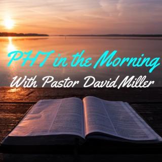 PHT in the Morning with Pastor David Miller