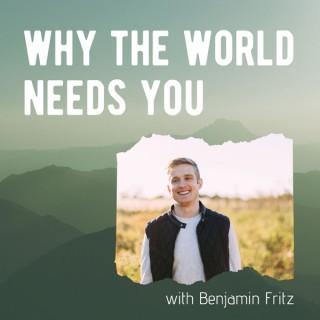 Why the World Needs You Podcast