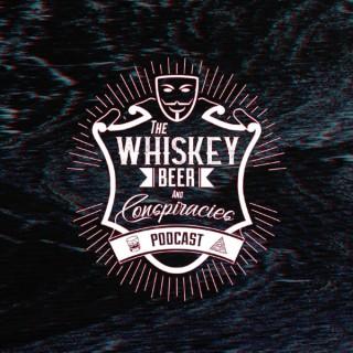 Whiskey, Beer and Conspiracies Podcast