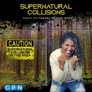 Supernatural Collisions with Apostle Tamara McNair-Hicks