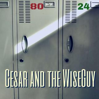 Cesar and the WiseGuy Podcast
