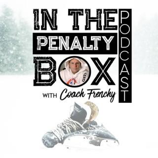 In the Penalty Box with Coach Frenchy