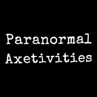 Paranormal Axetivities