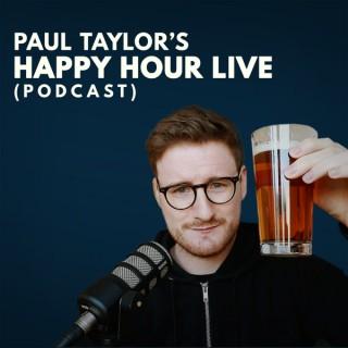 Paul Taylor's Happy Hour Live
