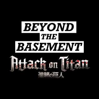 Beyond the Basement: The Attack on Titan Podcast