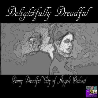 Delightfully Dreadful: A Penny Dreadful Podcast