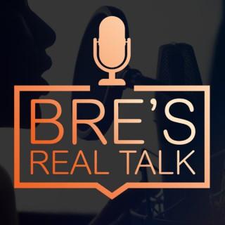 Bre's Real Talk Podcast