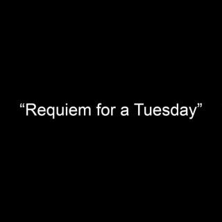 Requiem for a Tuesday