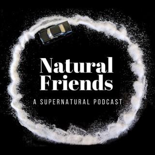 Natural Friends: A Supernatural Podcast