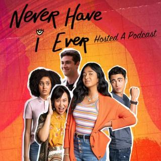 Never Have I Ever... Hosted a Podcast