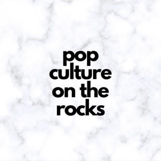 Pop Culture on the Rocks