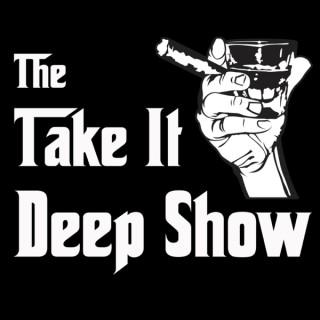 The Take It Deep Show