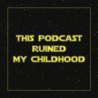 This Podcast Ruined My Childhood