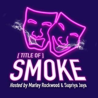 [Title of] Smoke