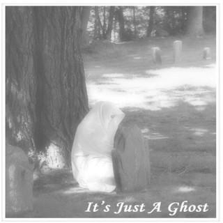 It's Just A Ghost