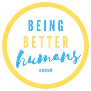 Being Better Humans