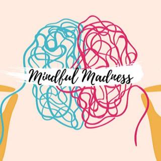 Mindful Madness
