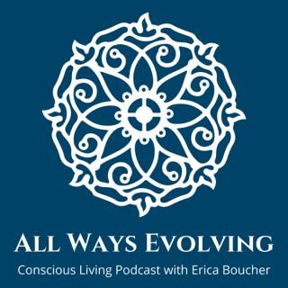 ALL WAYS EVOLVING with Erica Boucher