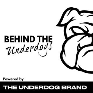 Behind the Underdogs