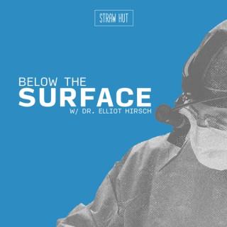 Below the Surface with Dr. Elliot Hirsch