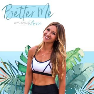 Better Me with BodyByBree