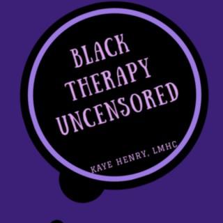 Black Therapy Uncensored